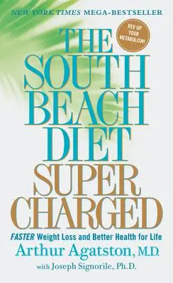 Le régime South Beach Supercharged : Une perte de poids plus rapide et une meilleure santé pour la vie - The South Beach Diet Supercharged: Faster Weight Loss and Better Health for Life