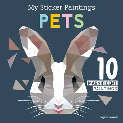 Mes peintures autocollantes : Animaux de compagnie : 10 magnifiques peintures - My Sticker Paintings: Pets: 10 Magnificent Paintings