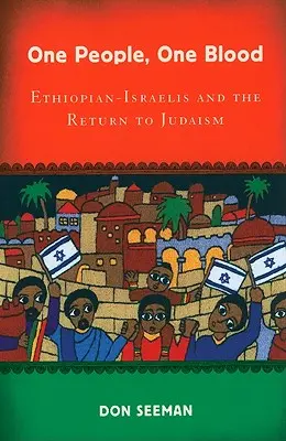 Un peuple, un sang : Les Israéliens d'origine éthiopienne et le retour au judaïsme - One People, One Blood: Ethiopian-Israelis and the Return to Judaism