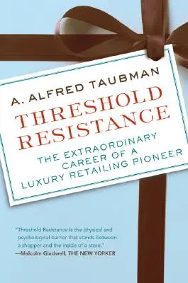 Threshold Resistance : La carrière extraordinaire d'un pionnier du commerce de détail de luxe - Threshold Resistance: The Extraordinary Career of a Luxury Retailing Pioneer