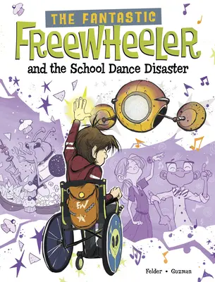 Le Fantastique Roue Libre et le Désastre de la Danse Scolaire : Un roman graphique - The Fantastic Freewheeler and the School Dance Disaster: A Graphic Novel