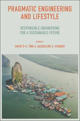 Ingénierie pragmatique et mode de vie : L'ingénierie responsable pour un avenir durable - Pragmatic Engineering and Lifestyle: Responsible Engineering for a Sustainable Future