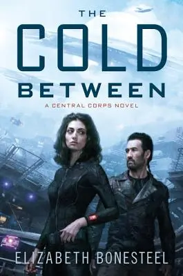 Le froid entre les deux : Un roman du Corps central - The Cold Between: A Central Corps Novel