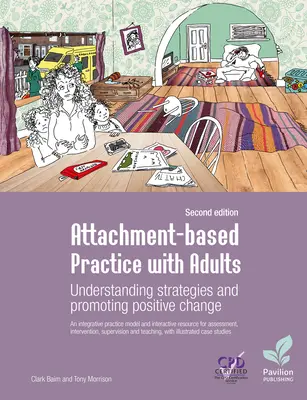 La pratique basée sur l'attachement avec les adultes : Comprendre les stratégies et promouvoir le changement positif, deuxième édition - Attachment-Based Practice with Adults: Understanding Strategies and Promoting Positive Change, Second Edition