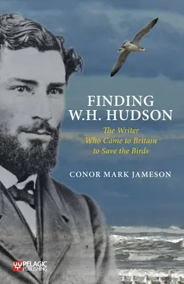 Trouver W. H. Hudson : l'écrivain qui est venu en Grande-Bretagne pour sauver les oiseaux - Finding W. H. Hudson: The Writer Who Came to Britain to Save the Birds