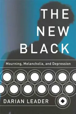 Le nouveau noir : Deuil, mélancolie et dépression - The New Black: Mourning, Melancholia, and Depression