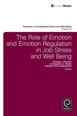 Le rôle des émotions et de leur régulation dans le stress professionnel et le bien-être - The Role of Emotion and Emotion Regulation in Job Stress and Well Being