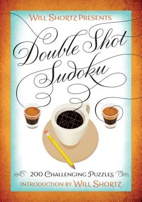 Will Shortz présente Double Shot Sudoku : 200 grilles difficiles - Will Shortz Presents Double Shot Sudoku: 200 Challenging Puzzles