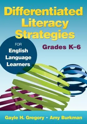 Stratégies d'alphabétisation différenciées pour les apprenants de langue anglaise, de la maternelle à la sixième année d'études - Differentiated Literacy Strategies for English Language Learners, Grades K-6