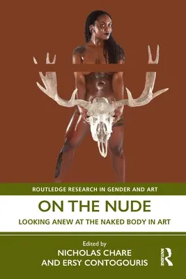 Sur le nu : Un nouveau regard sur le corps nu dans l'art - On the Nude: Looking Anew at the Naked Body in Art