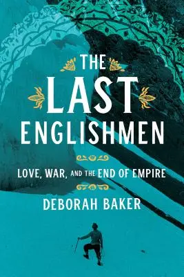 Les derniers Anglais : L'amour, la guerre et la fin de l'empire - The Last Englishmen: Love, War, and the End of Empire