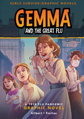 Gemma et la grande grippe : Un roman graphique sur la pandémie de grippe de 1918 - Gemma and the Great Flu: A 1918 Flu Pandemic Graphic Novel