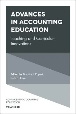 Progrès dans l'enseignement de la comptabilité : Innovations en matière d'enseignement et de programmes d'études - Advances in Accounting Education: Teaching and Curriculum Innovations