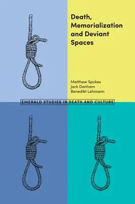 Mort, commémoration et espaces déviants - Death, Memorialization and Deviant Spaces