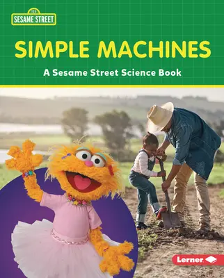 Les machines simples : Un livre de sciences de la rue Sésame (R) - Simple Machines: A Sesame Street (R) Science Book