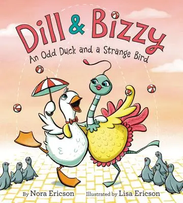 Aneth et Bizzy : Un drôle de canard et un drôle d'oiseau - Dill & Bizzy: An Odd Duck and a Strange Bird