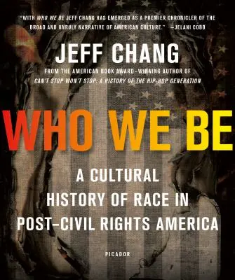 Who We Be : A Cultural History of Race in Post-Civil Rights America (Qui nous sommes : une histoire culturelle de la race dans l'Amérique de l'après-droits civiques) - Who We Be: A Cultural History of Race in Post-Civil Rights America