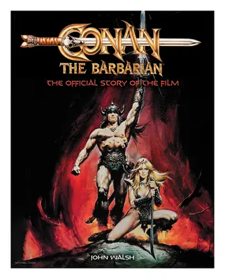 Conan le Barbare : L'histoire officielle du film - Conan the Barbarian: The Official Story of the Film