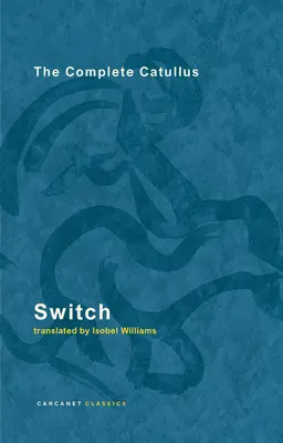 Switch : L'intégrale de Catulle - Switch: The Complete Catullus