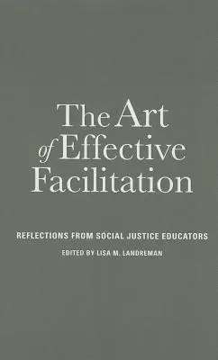 L'art de la facilitation efficace : Réflexions d'éducateurs en matière de justice sociale - The Art of Effective Facilitation: Reflections From Social Justice Educators