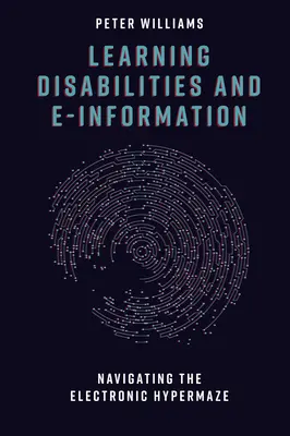 Troubles d'apprentissage et information électronique : Naviguer dans l'hypermonde électronique - Learning Disabilities and E-Information: Navigating the Electronic Hypermaze