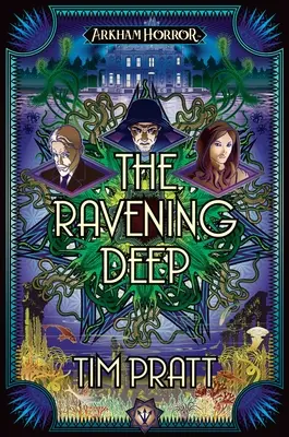 The Ravening Deep : Un roman d'horreur d'Arkham - The Ravening Deep: An Arkham Horror Novel