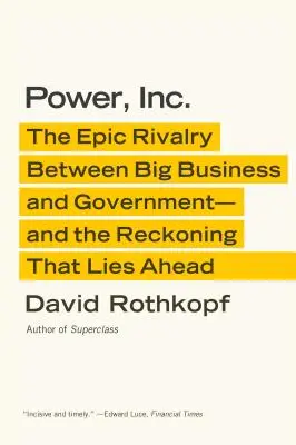 Power, Inc : La rivalité épique entre les grandes entreprises et le gouvernement - et le bilan qui s'annonce - Power, Inc.: The Epic Rivalry Between Big Business and Government--And the Reckoning That Lies Ahead