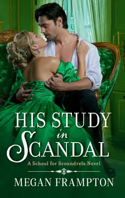 Son étude du scandale : Un roman de l'école des canailles - His Study in Scandal: A School for Scoundrels Novel