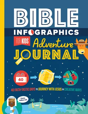 Infographies bibliques pour les enfants Journal d'aventure : 40 jours de foi pour voyager avec Jésus de façon créative - Bible Infographics for Kids Adventure Journal: 40 Faith-Tastic Days to Journey with Jesus in Creative Ways