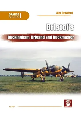 Buckingham, Brigand et Buckmaster de Bristol - Bristol's Buckingham, Brigand and Buckmaster