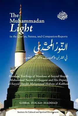 La lumière muhammadienne dans le Coran, la Sunna et les rapports des compagnons - The Muhammadan Light in the Qur'an, Sunna, and Companion Reports