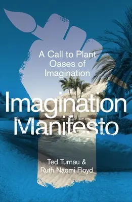 Manifeste de l'imagination : Un appel à planter des oasis d'imagination - Imagination Manifesto: A Call to Plant Oases of Imagination