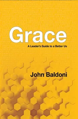 La grâce : Le guide d'un leader pour un meilleur nous - Grace: A Leader's Guide to a Better Us