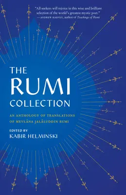 La collection Rumi : Une anthologie de traductions de Mevlana Jalaluddin Rumi - The Rumi Collection: An Anthology of Translations of Mevlana Jalaluddin Rumi