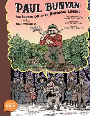 Paul Bunyan : L'invention d'une légende américaine : Une bande dessinée - Paul Bunyan: The Invention of an American Legend: A Toon Graphic