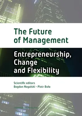 L'avenir du management : Volume One : Entrepreneurship, Change, and Flexibility (L'avenir du management : Volume 1 : Entrepreneuriat, changement et flexibilité) - The Future of Management: Volume One: Entrepreneurship, Change, and Flexibility