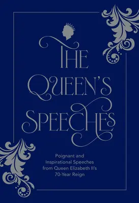 Les discours de la Reine : Discours poignants et inspirants des 70 ans de règne de la reine Élisabeth II - The Queen's Speeches: Poignant and Inspirational Speeches from Queen Elizabeth II's 70-Year Reign