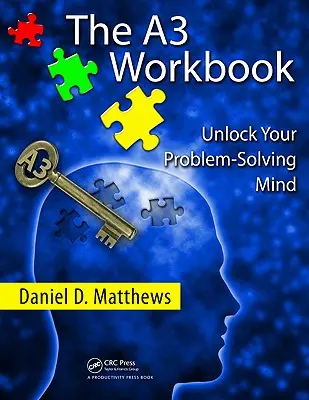 Le manuel A3 : Débloquez votre esprit de résolution de problèmes [Avec CDROM] - The A3 Workbook: Unlock Your Problem-Solving Mind [With CDROM]