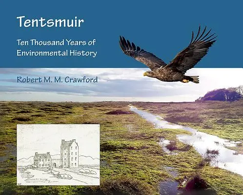 Tentsmuir : Dix mille ans d'histoire environnementale - Tentsmuir: Ten Thousand Years of Environmental History
