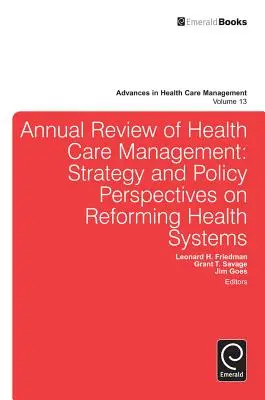 Revue annuelle de gestion des soins de santé : Perspectives stratégiques et politiques sur la réforme des systèmes de santé - Annual Review of Health Care Management: Strategy and Policy Perspectives on Reforming Health Systems