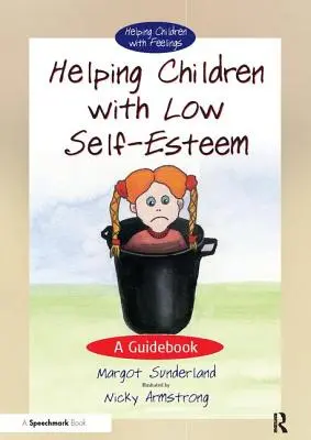 Aider les enfants qui ont une faible estime d'eux-mêmes : Un guide - Helping Children with Low Self-Esteem: A Guidebook