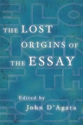 Les origines perdues de l'essai - The Lost Origins of the Essay