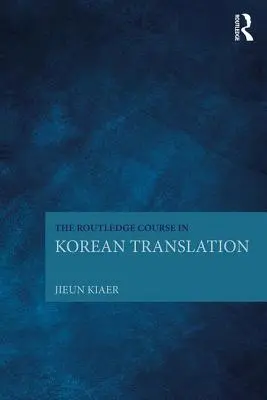 Le cours Routledge sur la traduction coréenne - The Routledge Course in Korean Translation