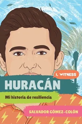 Huracn : Mi Historia de Resiliencia - Huracn: Mi Historia de Resiliencia