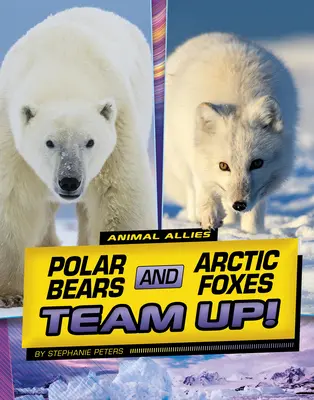 Les ours polaires et les renards arctiques font équipe ! - Polar Bears and Arctic Foxes Team Up!
