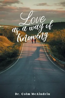 L'amour comme mode de connaissance - Love as a Way of Knowing