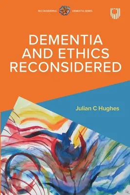 Démence et éthique reconsidérées - Dementia and Ethics Reconsidered