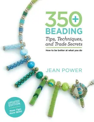 350+ astuces, techniques et secrets de fabrication de perles : Édition mise à jour - Plus d'astuces ! Plus de compétences ! - 350+ Beading Tips, Techniques, and Trade Secrets: Updated Edition - More Tips! More Skills!