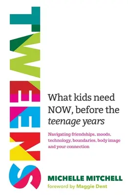 Tweens : Ce dont les enfants ont besoin maintenant, avant l'adolescence - Tweens: What Kids Need Now, Before the Teenage Years