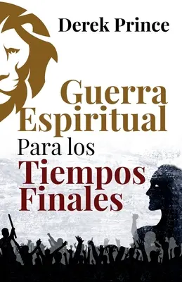 Guerres spirituelles pour les temps futurs - Guerra Espiritual para los tiempos finales